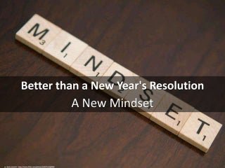 Better than a New Year's Resolution...