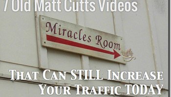 7 matt cutts videos to increase traffic