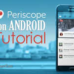 HOW TO use Periscope on Android: Tutorial