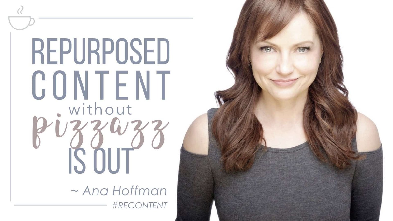 repurposed content without pizzazz is out